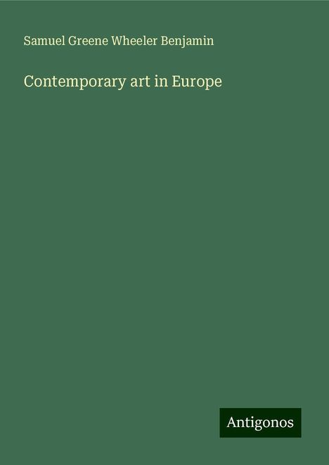 Samuel Greene Wheeler Benjamin: Contemporary art in Europe, Buch