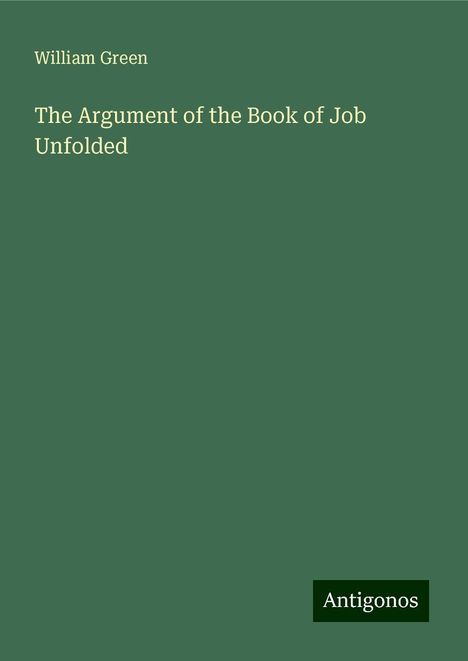 William Green: The Argument of the Book of Job Unfolded, Buch