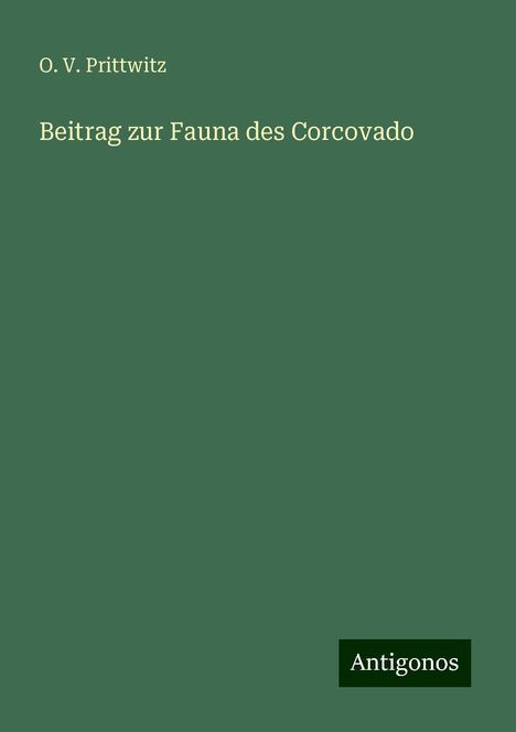 O. V. Prittwitz: Beitrag zur Fauna des Corcovado, Buch