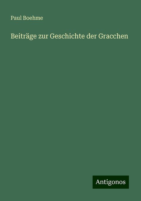 Paul Boehme: Beiträge zur Geschichte der Gracchen, Buch