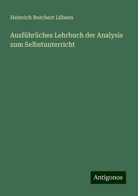 Heinrich Borchert Lübsen: Ausführliches Lehrbuch der Analysis zum Selbstunterricht, Buch