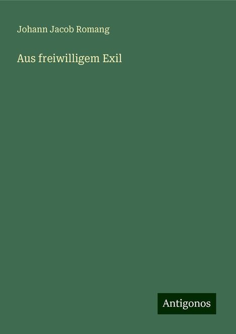 Johann Jacob Romang: Aus freiwilligem Exil, Buch