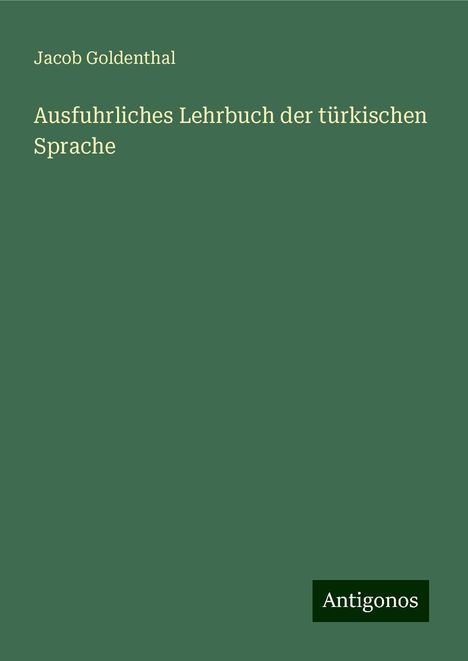 Jacob Goldenthal: Ausfuhrliches Lehrbuch der türkischen Sprache, Buch