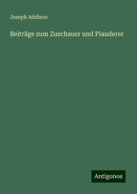 Joseph Addison: Beiträge zum Zuschauer und Plauderer, Buch