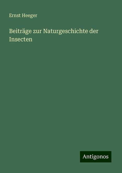 Ernst Heeger: Beiträge zur Naturgeschichte der Insecten, Buch