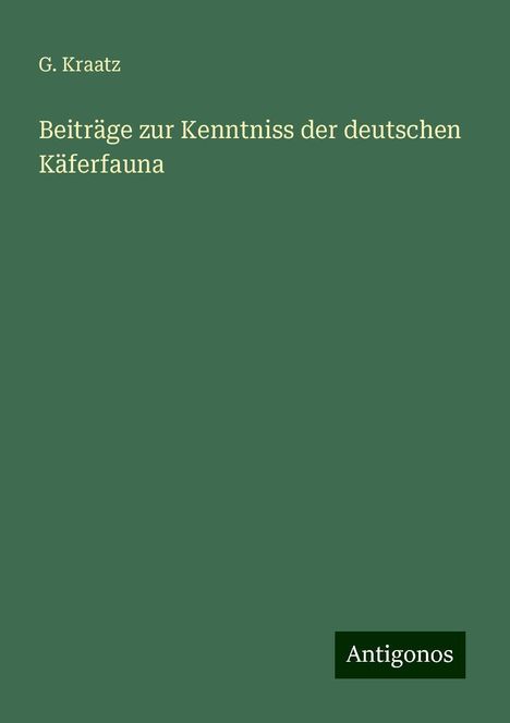 G. Kraatz: Beiträge zur Kenntniss der deutschen Käferfauna, Buch