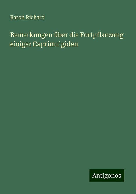 Baron Richard: Bemerkungen über die Fortpflanzung einiger Caprimulgiden, Buch