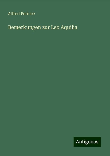 Alfred Pernice: Bemerkungen zur Lex Aquilia, Buch