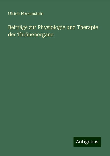 Ulrich Herzenstein: Beiträge zur Physiologie und Therapie der Thränenorgane, Buch