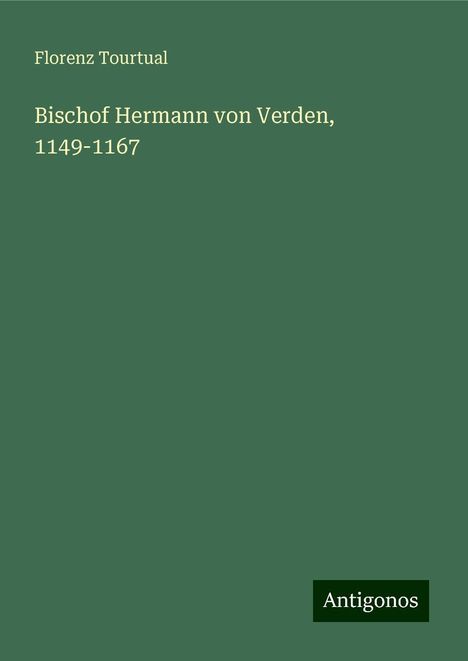 Florenz Tourtual: Bischof Hermann von Verden, 1149-1167, Buch