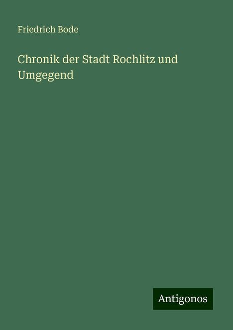 Friedrich Bode: Chronik der Stadt Rochlitz und Umgegend, Buch