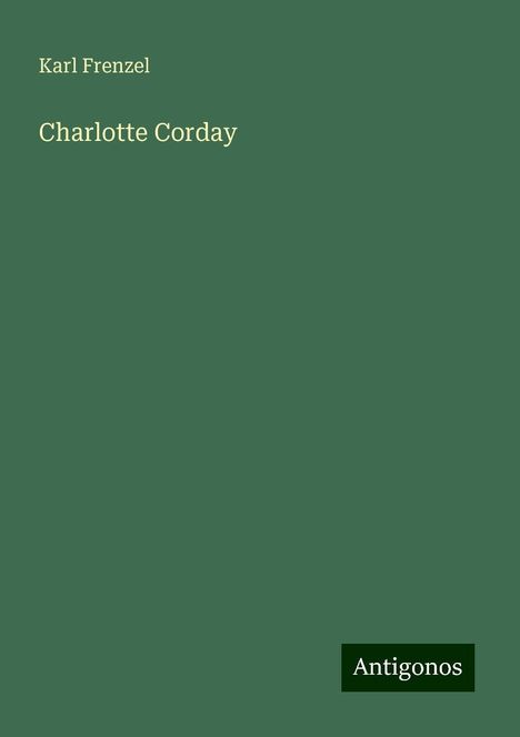 Karl Frenzel: Charlotte Corday, Buch