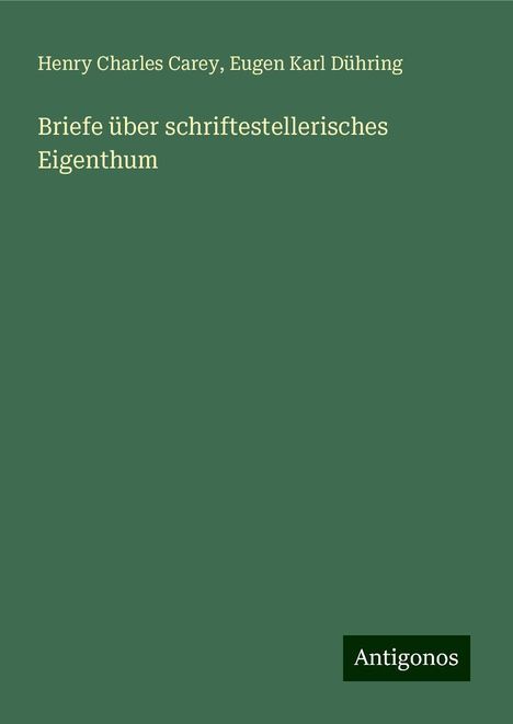 Henry Charles Carey: Briefe über schriftestellerisches Eigenthum, Buch