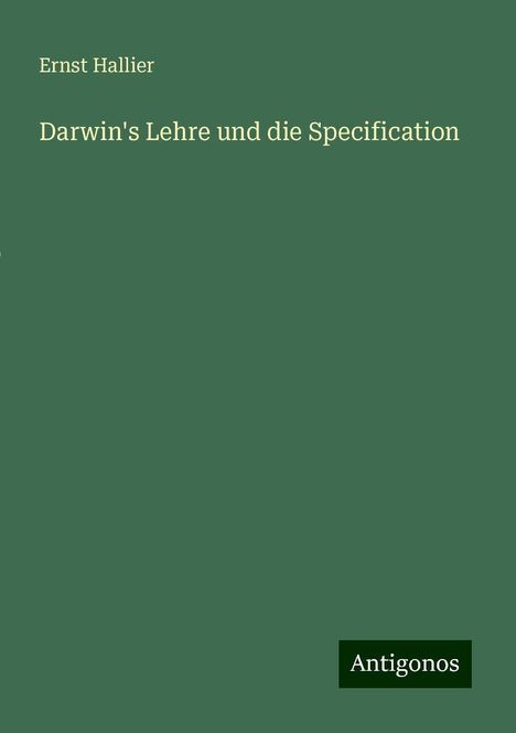 Ernst Hallier: Darwin's Lehre und die Specification, Buch