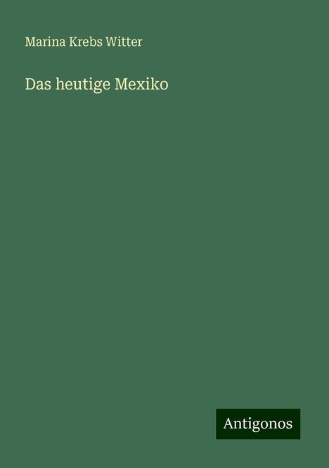 Marina Krebs Witter: Das heutige Mexiko, Buch