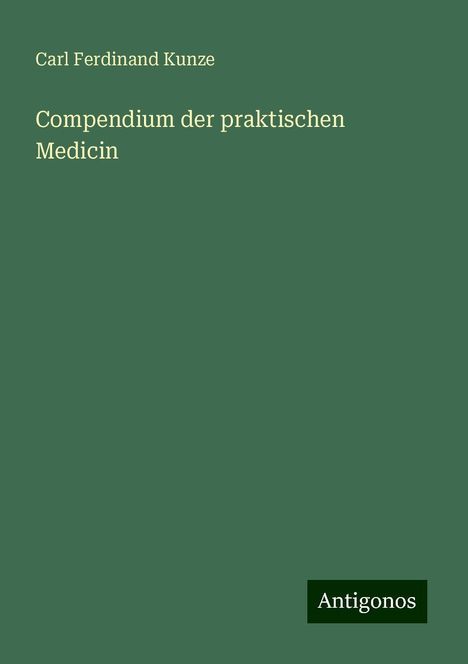 Carl Ferdinand Kunze: Compendium der praktischen Medicin, Buch