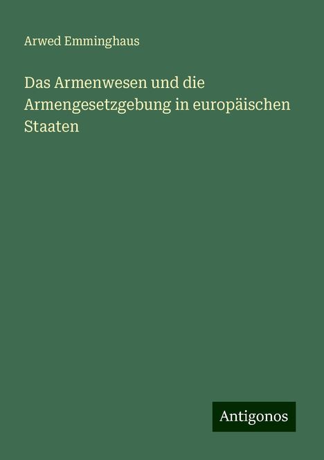 Arwed Emminghaus: Das Armenwesen und die Armengesetzgebung in europäischen Staaten, Buch