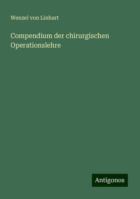 Wenzel Von Linhart: Compendium der chirurgischen Operationslehre, Buch