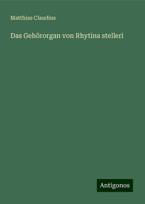 Matthias Claudius: Das Gehörorgan von Rhytina stelleri, Buch