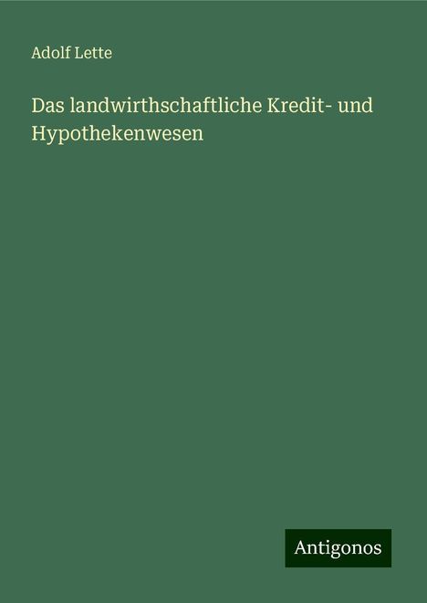 Adolf Lette: Das landwirthschaftliche Kredit- und Hypothekenwesen, Buch