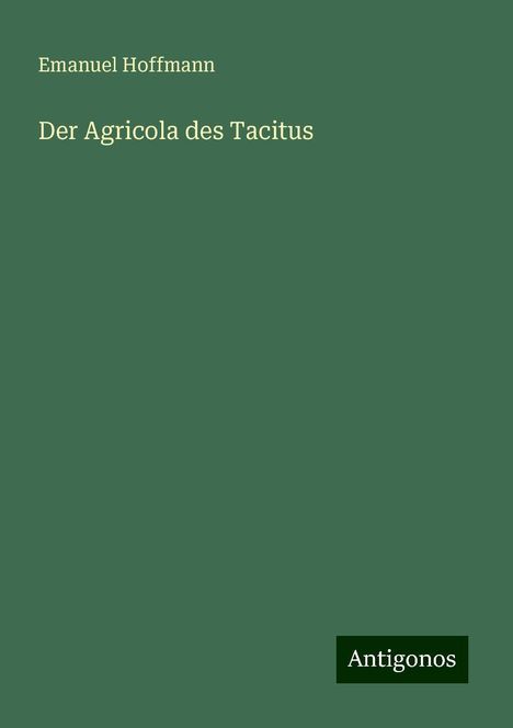 Emanuel Hoffmann: Der Agricola des Tacitus, Buch