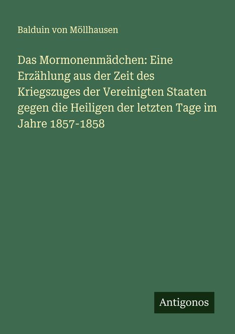 Balduin von Möllhausen: Das Mormonenmädchen: Eine Erzählung aus der Zeit des Kriegszuges der Vereinigten Staaten gegen die Heiligen der letzten Tage im Jahre 1857-1858, Buch