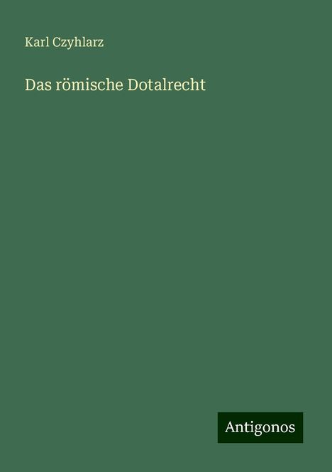 Karl Czyhlarz: Das römische Dotalrecht, Buch