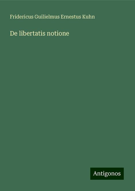 Fridericus Guilielmus Ernestus Kuhn: De libertatis notione, Buch