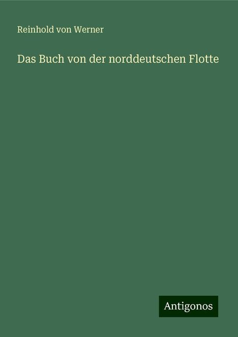 Reinhold Von Werner: Das Buch von der norddeutschen Flotte, Buch