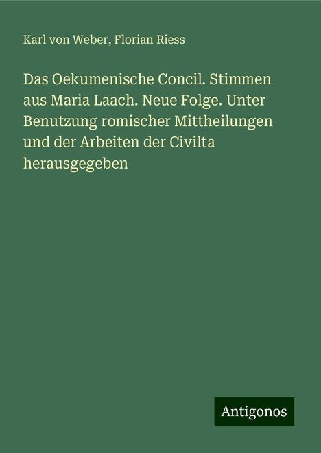 Karl Von Weber: Das Oekumenische Concil. Stimmen aus Maria Laach. Neue Folge. Unter Benutzung romischer Mittheilungen und der Arbeiten der Civilta herausgegeben, Buch