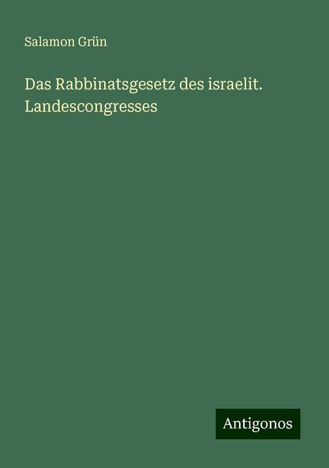 Salamon Grün: Das Rabbinatsgesetz des israelit. Landescongresses, Buch