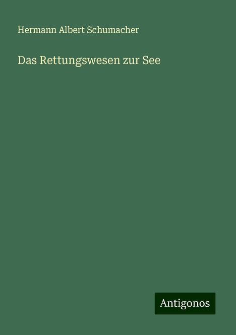 Hermann Albert Schumacher: Das Rettungswesen zur See, Buch