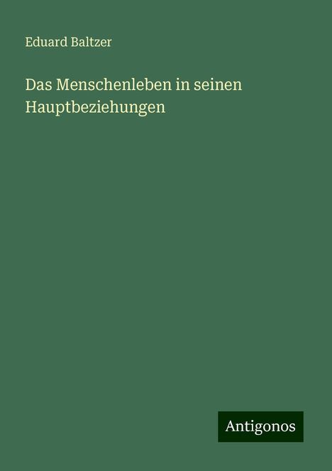 Eduard Baltzer: Das Menschenleben in seinen Hauptbeziehungen, Buch