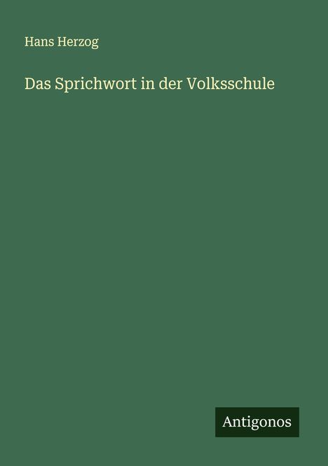 Hans Herzog: Das Sprichwort in der Volksschule, Buch