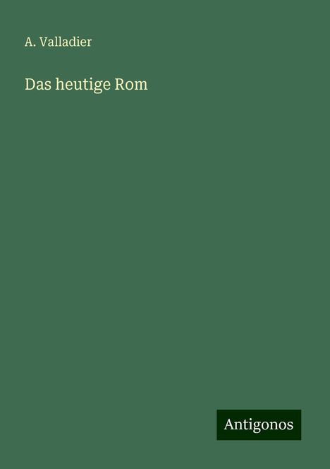 A. Valladier: Das heutige Rom, Buch