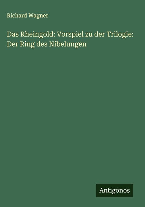 Richard Wagner (geb. 1952): Das Rheingold: Vorspiel zu der Trilogie: Der Ring des Nibelungen, Buch