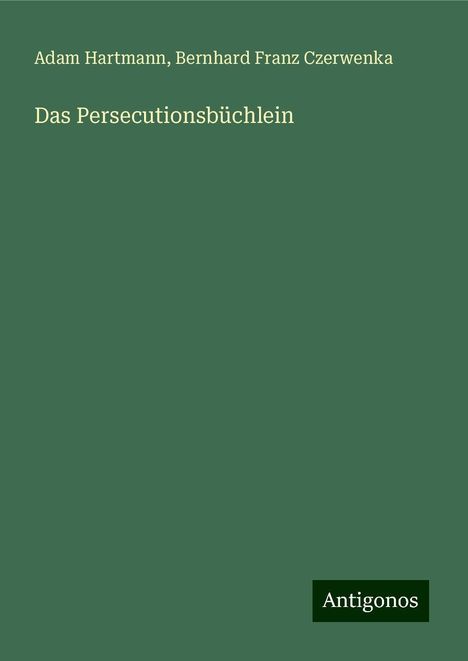 Adam Hartmann: Das Persecutionsbüchlein, Buch