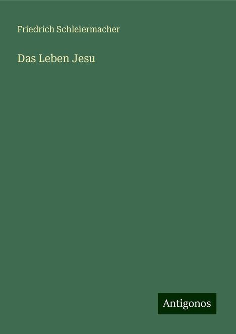 Friedrich Schleiermacher: Das Leben Jesu, Buch