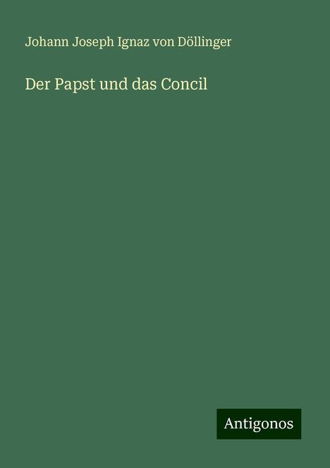 Johann Joseph Ignaz von Döllinger: Der Papst und das Concil, Buch