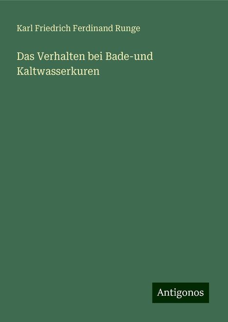 Karl Friedrich Ferdinand Runge: Das Verhalten bei Bade-und Kaltwasserkuren, Buch