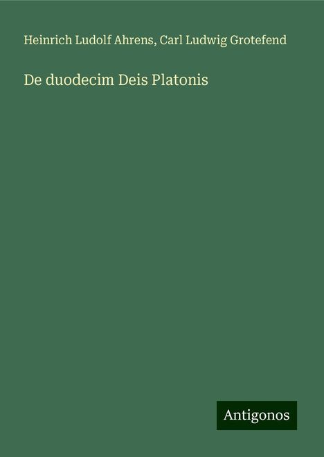 Heinrich Ludolf Ahrens: De duodecim Deis Platonis, Buch