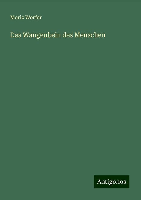 Moriz Werfer: Das Wangenbein des Menschen, Buch