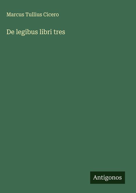 Marcus Tullius Cicero: De legibus libri tres, Buch