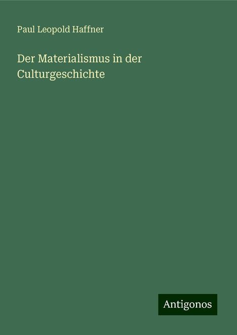 Paul Leopold Haffner: Der Materialismus in der Culturgeschichte, Buch