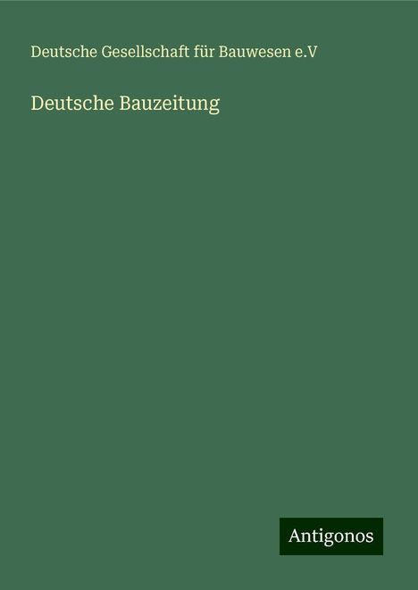 Deutsche Gesellschaft für Bauwesen e. V: Deutsche Bauzeitung, Buch