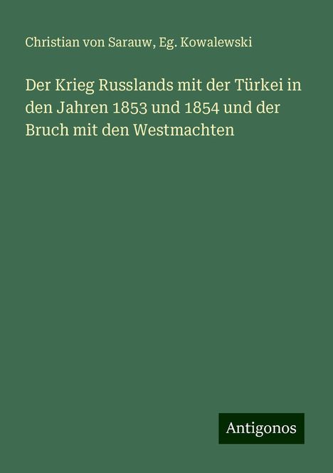 Christian Von Sarauw: Der Krieg Russlands mit der Türkei in den Jahren 1853 und 1854 und der Bruch mit den Westmachten, Buch