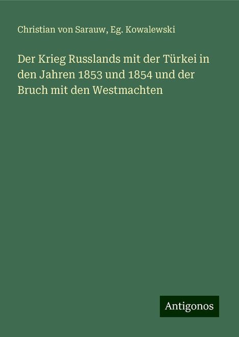 Christian Von Sarauw: Der Krieg Russlands mit der Türkei in den Jahren 1853 und 1854 und der Bruch mit den Westmachten, Buch