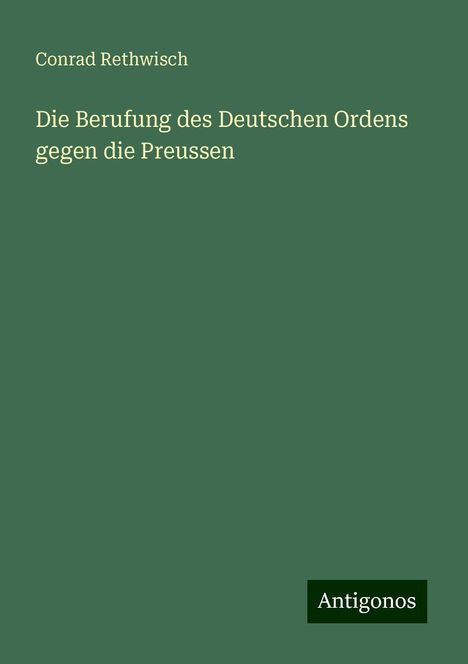 Conrad Rethwisch: Die Berufung des Deutschen Ordens gegen die Preussen, Buch