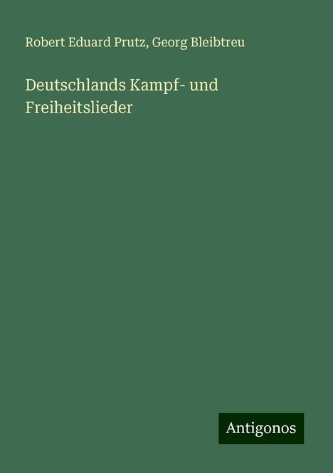 Robert Eduard Prutz: Deutschlands Kampf- und Freiheitslieder, Buch