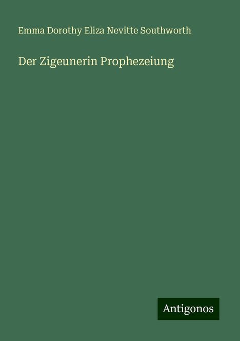 Emma Dorothy Eliza Nevitte Southworth: Der Zigeunerin Prophezeiung, Buch